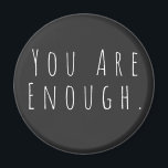 YOU ARE ENOUGH | Inspirational Word Art Graphic Magnet<br><div class="desc">You are Enough | An motivational,  inspiring,  encouragement saying in minimalist modern handwriting typography. Just click customise to add additional text or pictures. Contact me with any questions or requests.</div>