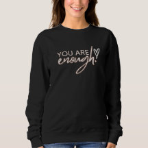 You Are Enough Is Better T-Shirt
