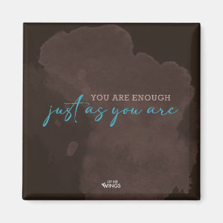 You Are Enough — Just As You Are — Magnet