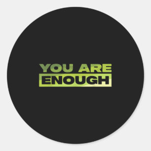 You Are Enough Mental Health Awareness _1  Classic Round Sticker