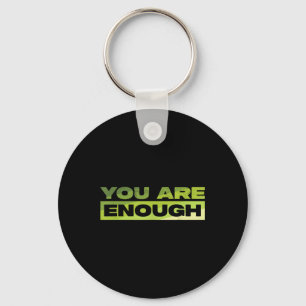 You Are Enough Mental Health Awareness _1 Key Ring