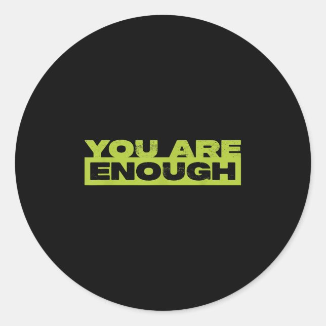 You Are Enough Mental Health Awareness  Classic Round Sticker (Front)