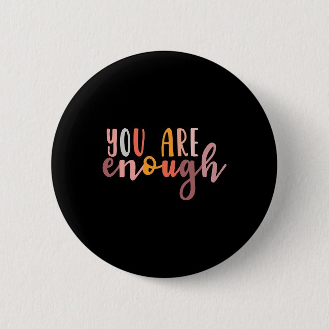 You Are Enough Mental Health Awareness Illness Anx 6 Cm Round Badge (Front)