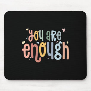 You Are Enough Mental Health Awareness Illness Anx Mouse Mat