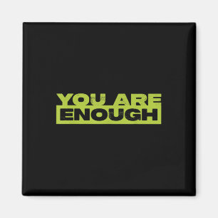 You Are Enough Mental Health Awareness Magnet