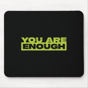 You Are Enough Mental Health Awareness  Mouse Mat