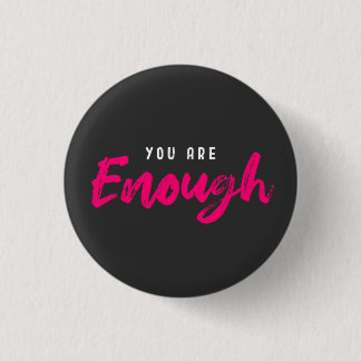 You are enough motivational 3 cm round badge
