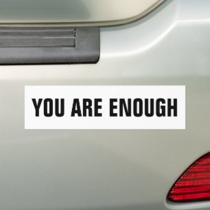 You Are Enough Motivational Bumper Sticker