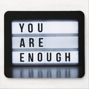 You are enough mouse mat