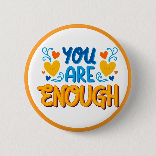You Are Enough Positive Affirmation 6 Cm Round Badge (Front)