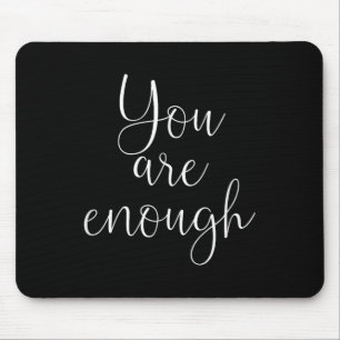 You Are Enough Quote Motivational Saying Sitivity Mouse Mat