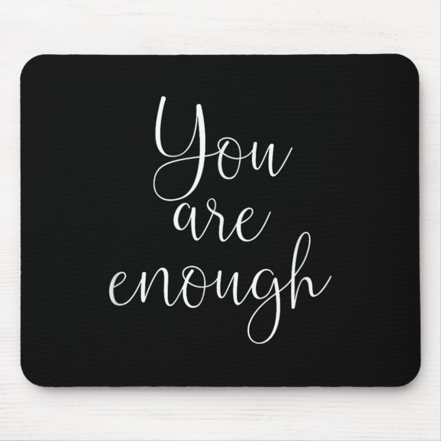 You Are Enough Quote Motivational Saying Sitivity  Mouse Mat (Front)