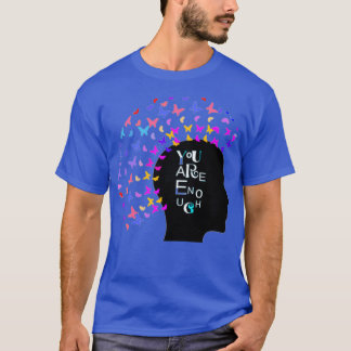 You are enough quote with butterflies T-Shirt