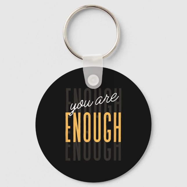 You Are Enough Sitive Gift Tee Uni-adults Black Sm Key Ring (Front)