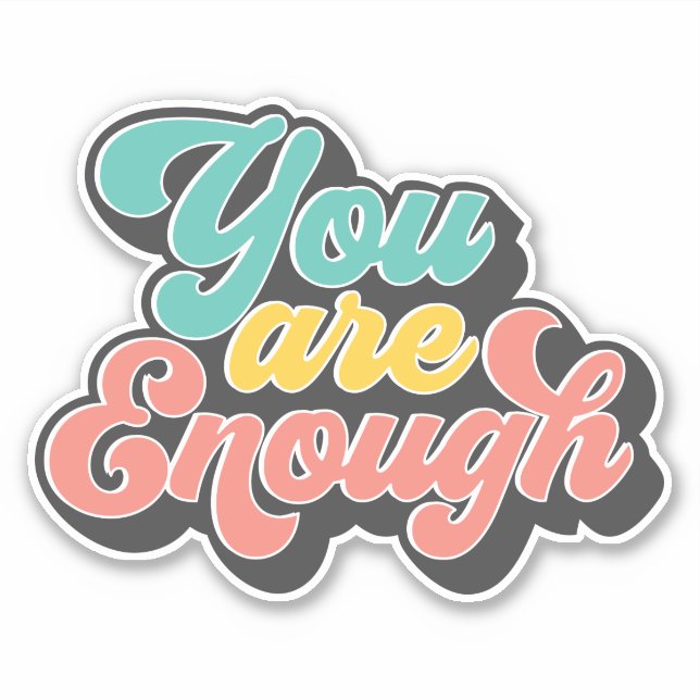 You Are Enough Sticker (Front)