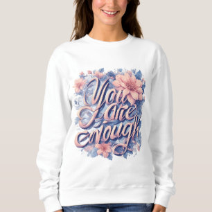 You Are Enough Sweatshirt