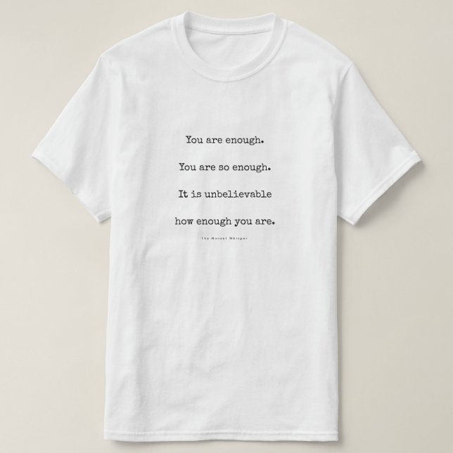 You are enough. T-Shirt (Design Front)