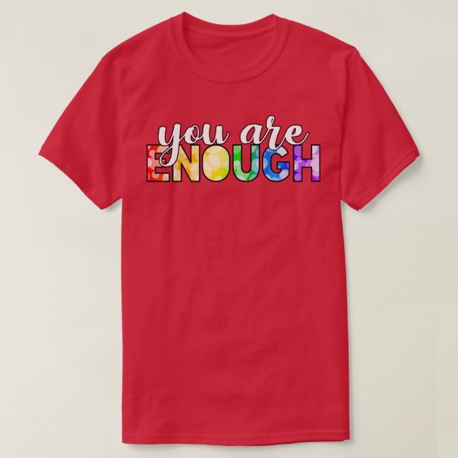 You Are Enough T-Shirt (Design Front)