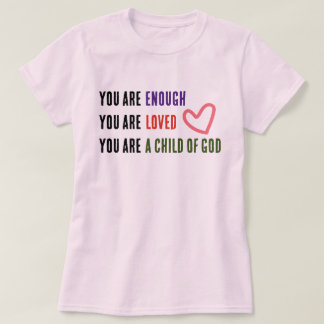 You Are Enough T-Shirt