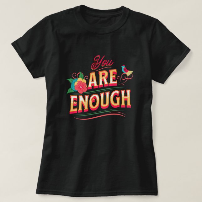 You Are Enough  T-Shirt (Design Front)