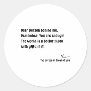You Are Enough The World Is A Better Place With Yo Classic Round Sticker