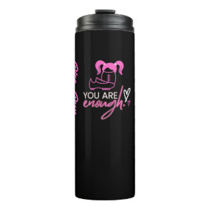 You Are Enough Thermal Tumbler