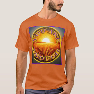 You Are Enough Violet 1 Let Your Friends Know T-Shirt