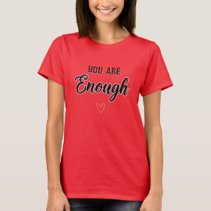 You Are Enough Women's Motivational T-Shirt