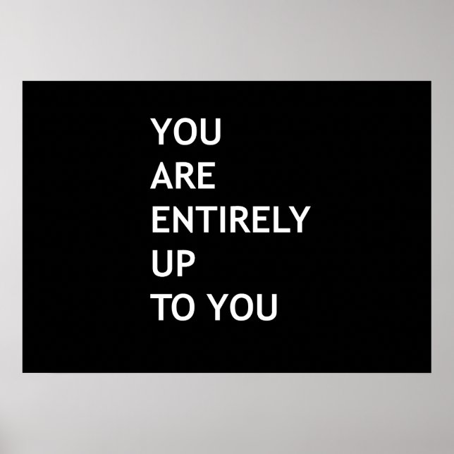 You are entirely up to you poster (Front)