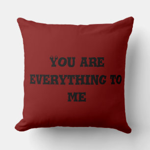 You are everything to me cushion