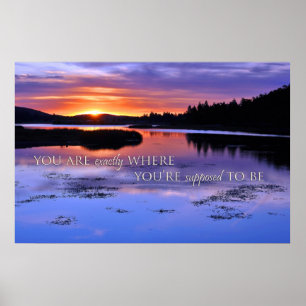 You are exactly where you're supposed to be Poster