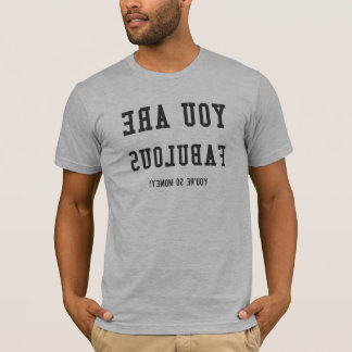 YOU ARE FABULOUS T-Shirt