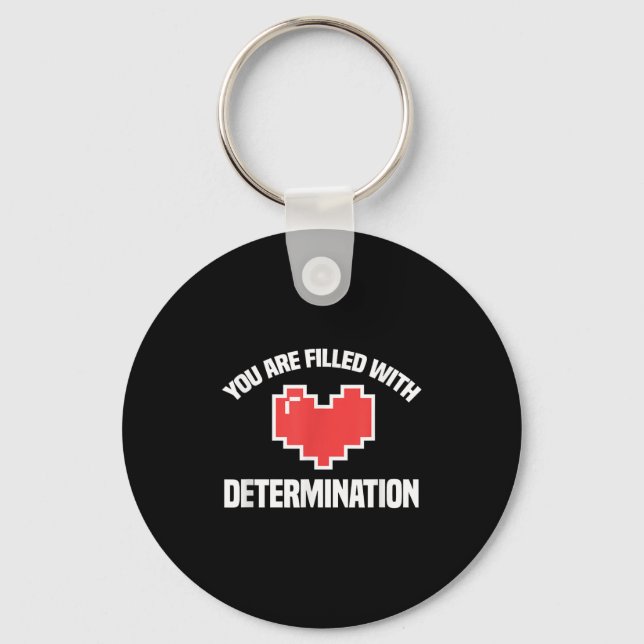 You Are Filled With Determination Funny Gaming Mot Key Ring (Front)