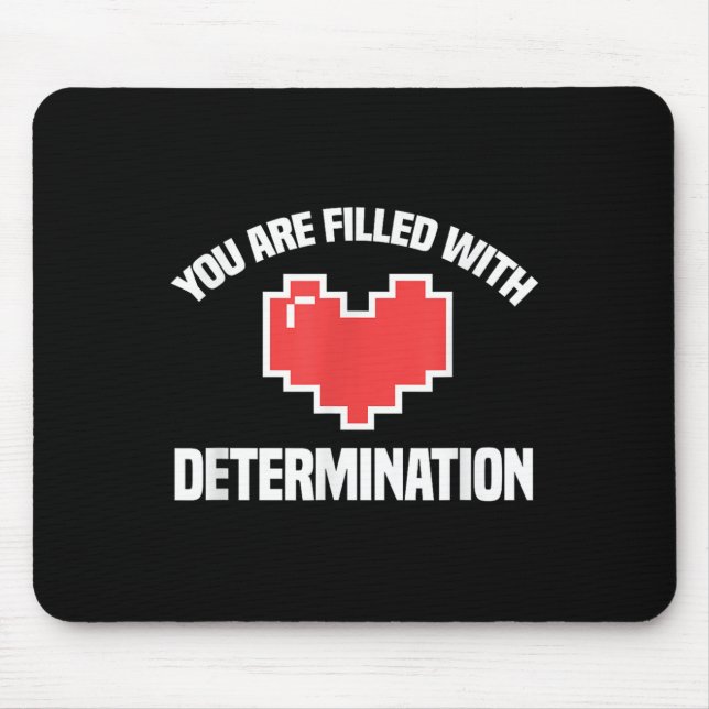 You Are Filled With Determination Funny Gaming Mot Mouse Mat (Front)