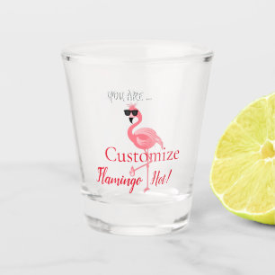 You Are Flamingo Hot Thunder_Cove Shot Glass
