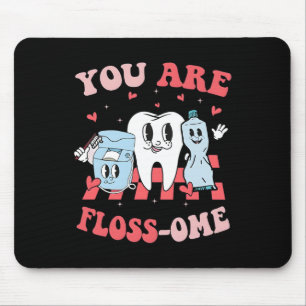 You Are Floss-ome Dentist Valentine Dental Valenti Mouse Mat