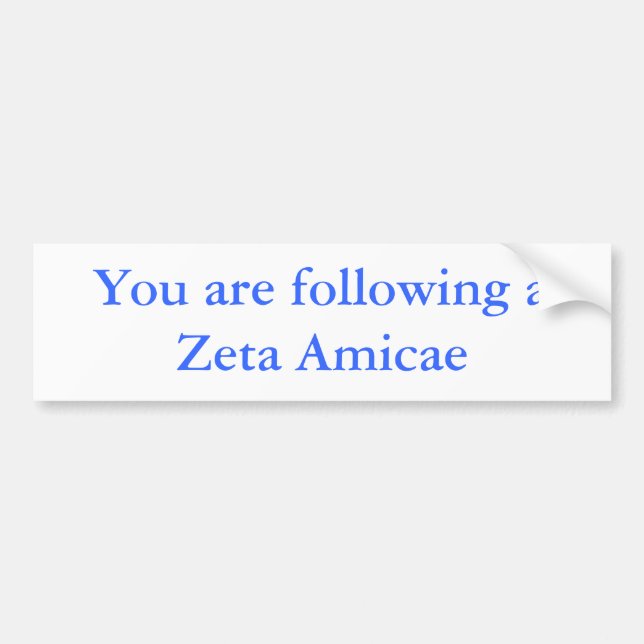 You are following a Zeta Amicae Bumper Sticker (Front)