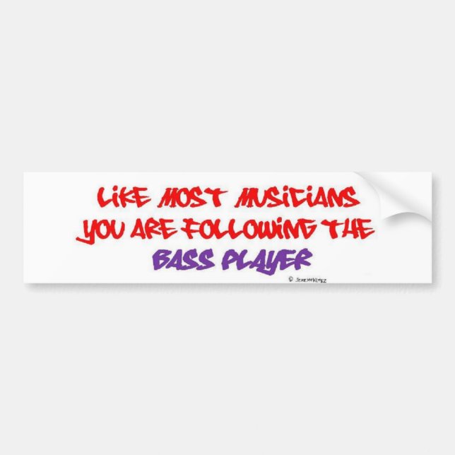 You are following the Bass Player - White Bumper Sticker (Front)