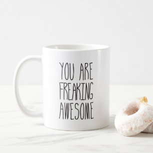 You are Freaking Awesome Coffee Tea Mug