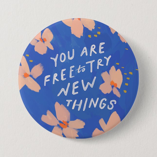 You are free to try new things - inspirational 7.5 cm round badge (Front)