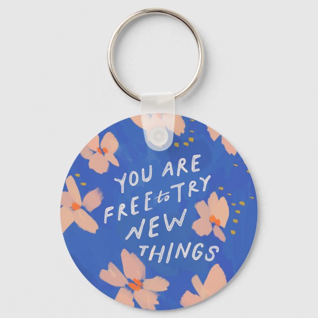 You are free to try new things - inspirational pos key ring (Front)