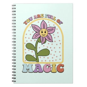 You Are Full of Magic: A Notebook