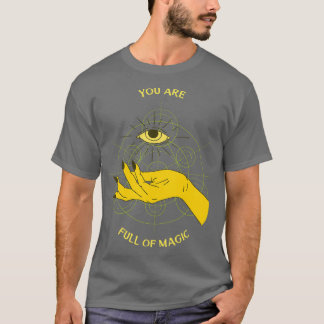 You are full of magic T-Shirt