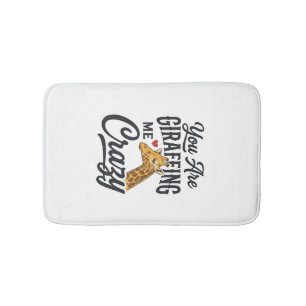 You Are Giraffing Me Crazy Funny Giraffe Shirt_1 Bath Mat
