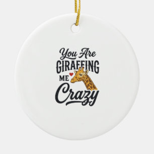 You Are Giraffing Me Crazy Funny Giraffe Shirt_1 Ceramic Tree Decoration