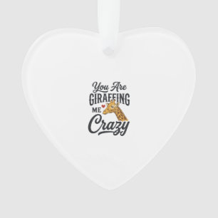 You Are Giraffing Me Crazy Funny Giraffe Shirt_1 Ornament