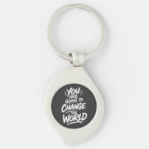 You Are Going to Change the World Key Ring