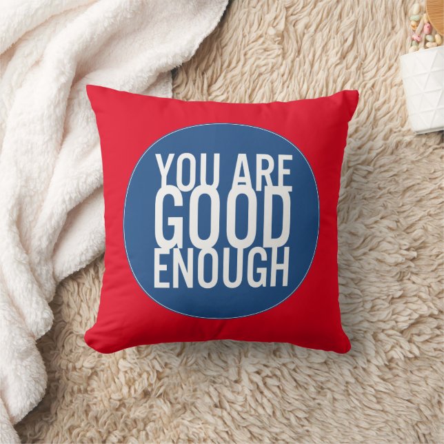 You Are Good Enough (Choose Your Own Colour) Cushion (Blanket)