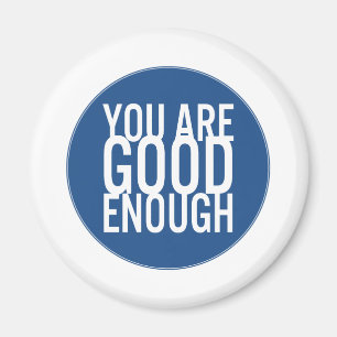 You Are Good Enough (Choose Your Own Colour) Magnet
