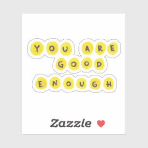 You are good enough sticker